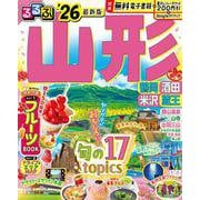 るるぶ山形 鶴岡 酒田 米沢 蔵王'26(るるぶ情報版) [ムックその他]