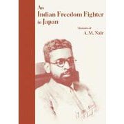 An Indian Freedom Fighter in Japan-Memoirs of A. M. Nair [単行本]