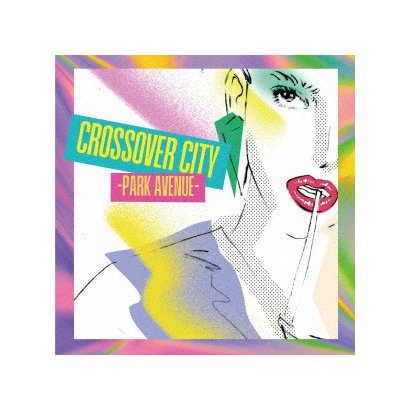 CROSSOVER CITY -Park Avenue- [アナログディスク]