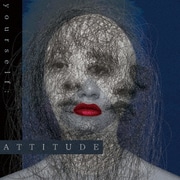 yourself: ATTITUDE