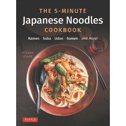 The 5-Minute Japanese Noodles Cookbook－Ramen, Soba, Udon, Somen and More! [単行本]