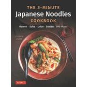 The 5-Minute Japanese Noodles Cookbook－Ramen, Soba, Udon, Somen and More! [単行本]