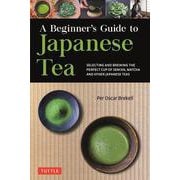 A Beginner's Guide to Japanese Tea－Selecting and Brewing the Perfect Cup of Sencha, Matcha, and Other Japanese Teas 2 [単行本]