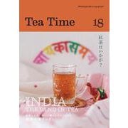 Tea Time 18－紅茶の国インド 自然と人々の想いが織りなすタペストリー INDIA - THE LAND OF TEA(ティータイム) [ムックその他]