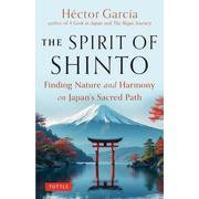 The Spirit of Shinto－Finding Nature and Harmony on Japan's Sacred Path [単行本]