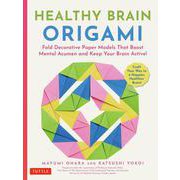 Healthy Brain Origami－Fold Decorative Paper Models that Boost Mental Acumen and Keep Your Brain Active! (Craft a Happier, Healthier Brain!) [単行本]