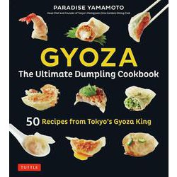 Gyoza: The Ultimate Dumpling Cookbook－50 Recipes from Tokyo's Gyoza King [単行本]