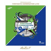 315 Production presents F@NTASTIC COMBINATION LIVE ～AtoZto!!～ LIVE Blu-ray