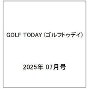 GOLF TODAY (ゴルフトゥデイ) 2025年 07月号 [雑誌]