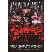 Wolf Complete Works Ⅹ ~MAN WITH A "15th" MISSION PLAY WHAT U WANT TOUR 2025~