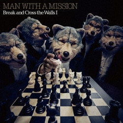 MAN WITH A MISSION／Break and Cross the Walls Ⅰ [アナログディスク]