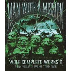 MAN WITH A MISSION／Wolf Complete Works Ⅹ ～MAN WITH A "15th" MISSION PLAY WHAT U WANT TOUR 2025～ [Blu-ray Disc]