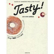 Tasty!日刊ごちそう通信―食べることを愛してやまない私が出会った世界のレシピとおいしいものたち365 [単行本]
