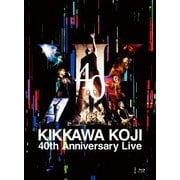 KIKKAWA KOJI 40th Anniversary Live