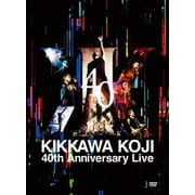 KIKKAWA KOJI 40th Anniversary Live