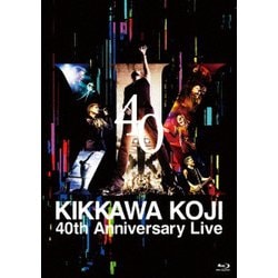 吉川晃司／KIKKAWA KOJI 40th Anniversary Live [Blu-ray Disc]