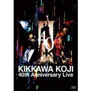KIKKAWA KOJI 40th Anniversary Live