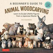 A Beginner's Guide to Animal Woodcarving－Learn to Sculpt Lifelike Figures from a Japanese Master (Detailed Instructions for 5 Projects!) [単行本]