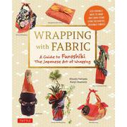 Wrapping with Fabric－A Guide to Furoshiki The Japanese Art of Wrapping [単行本]