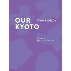 OUR KYOTO-Where Locals Go [単行本]