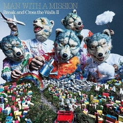 MAN WITH A MISSION／Break and Cross the Walls Ⅱ [アナログディスク]