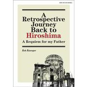 A Retrospective Journey Back to Hiroshima 　A Requiem for my Father [単行本]