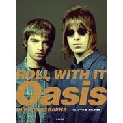 ＲＯＬＬ  ＷＩＴＨ  ＩＴ　Ｏａｓｉｓ　IN PHOTOGRAPHS [単行本]