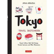 Tokyo Travel Sketchbook－Kawaii Culture, Wabi Sabi Design, Female Samurais and Other Obsessions [単行本]