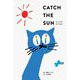 CATCH THE SUN―たいようのおくりもの [絵本]