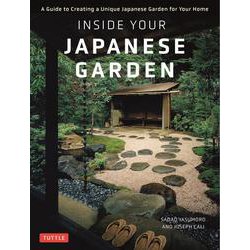 Inside Your Japanese Garden－A Guide to Creating a Unique Japanese Garden for Your Home [単行本]