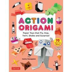 Action Origami－Paper Toys that Fly, Hop, Twirl, Shake and Surprise! [単行本]
