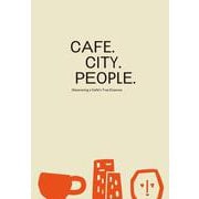 CAFE. CITY. PEOPLE Discovering a Cafe's True Essence. [単行本]