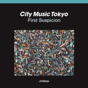 CITY MUSIC TOKYO First Suspicion