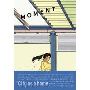 MOMENT<issue 3>-City as a home [単行本]