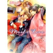 Maybe Love（幻冬舎ルチル文庫） [電子書籍]