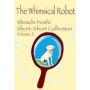 The Whimsical Robot（星新一ショートショートコレクションVol.2 英語版）（新潮社） [電子書籍]
