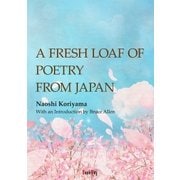 A Fresh Loaf of Poetry from Japan（学術研究出版） [電子書籍]