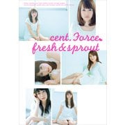 セント・フォース オムニバス写真集 『 cent. Force fresh＆sprout 』（ワニブックス） [電子書籍]