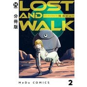 【分冊版】LOST AND WALK 2（ジーオーティー） [電子書籍]