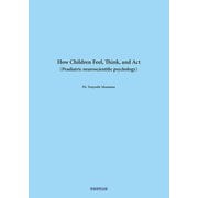 How Children Feel, Think and Act（学術研究出版） [電子書籍]