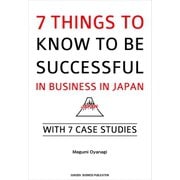 7 Things to Know to be Successful in Business in Japan（ごきげんビジネス出版） [電子書籍]