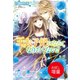 【期間限定閲覧 試し読み増量版 2025年7月27日まで】王太子妃になんてなりたくない！！（一迅社） [電子書籍]