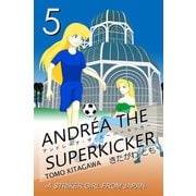アンドレーア・ザ・スーパーキッカー 第五話（ナンバーナイン） [電子書籍]