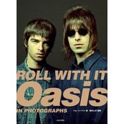 ROLL WITH IT Oasis IN PHOTOGRAPHS（Japanese Edition）（日本文芸社） [電子書籍]